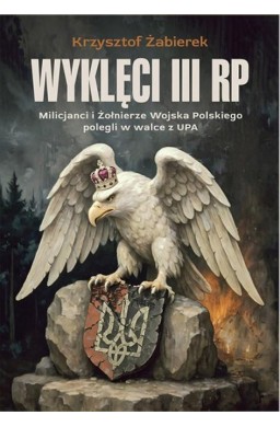 Wyklęci III RP. Milicjanci i Żołnierze Wojska...