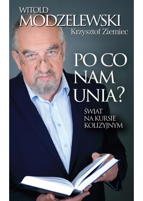 Po co nam Unia? Świat na kursie kolizyjnym