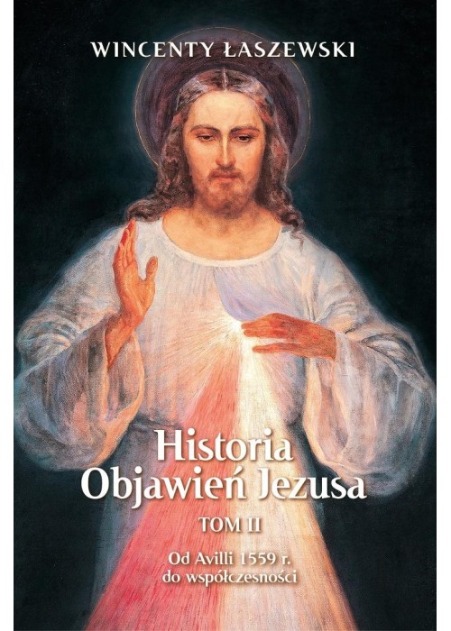 Historia Objawień Jezusa T.2 Od Avili 1559 r...