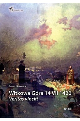 Witkowa Góra 14 VII 1420. Veritas vincit!