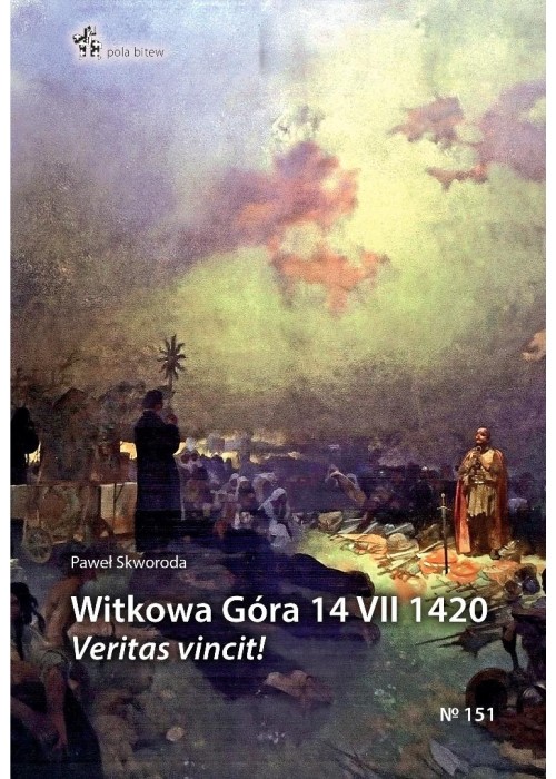 Witkowa Góra 14 VII 1420. Veritas vincit!