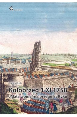 Kołobrzeg 1 XI 1758. Mała wojna na brzegu Bałtyku