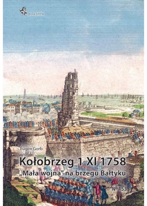 Kołobrzeg 1 XI 1758. Mała wojna na brzegu Bałtyku