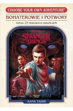 Stranger Things. Bohaterowie i potwory