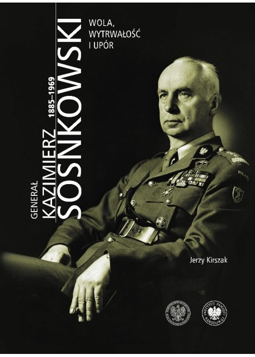 Generał Kazimierz Sosnkowski 1885-1969