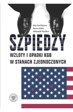 Szpiedzy Wzloty i upadki KGB w Stanach Zjednoczon