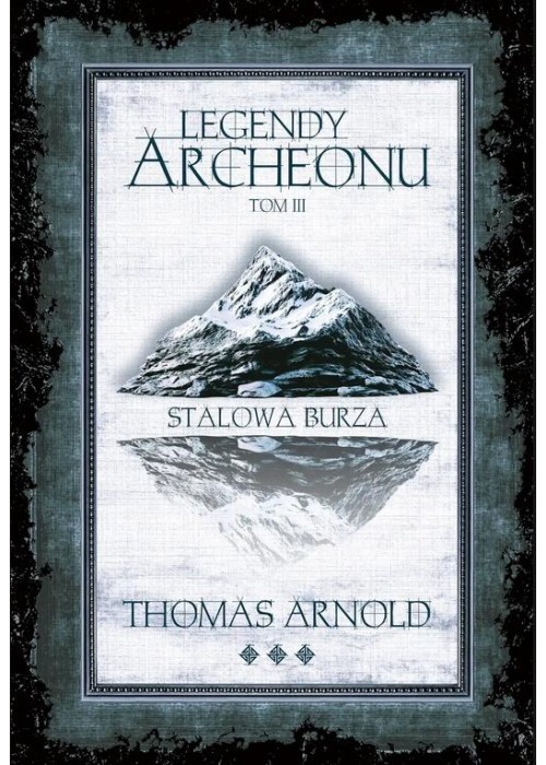 Legendy Archeonu T.3 Stalowa burza (barw. brzegi)