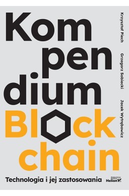Kompendium blockchain. Technologia i jej zastosow.