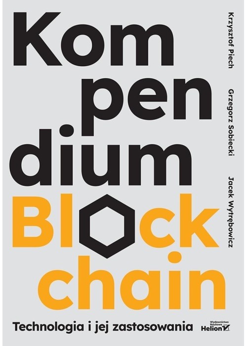 Kompendium blockchain. Technologia i jej zastosow.