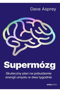 Supermózg. Skuteczny plan na pobudzenie energii..