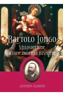 Bartolo Longo. Miłosierdzie, które zmienia...