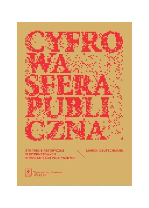 Cyfrowa sfera publiczna. Strategie retoryczne...