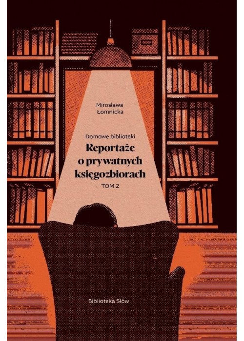 Domowe biblioteki. Reportaże o prywatnych... T.2