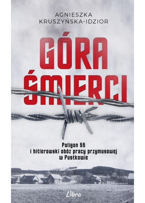 Góra Śmierci. Poligon SS i hitlerowski obóz...