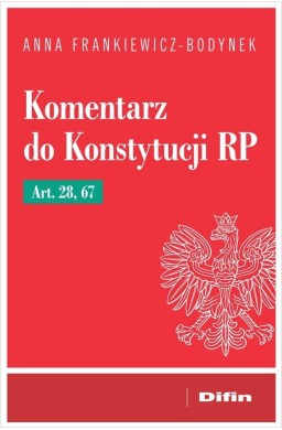 Komentarz do Konstytucji RP art. 28, 67