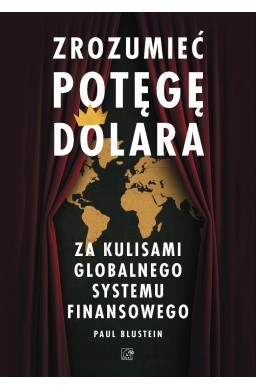 Zrozumieć potęgę dolara. Za kulisami globalnego...