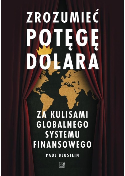 Zrozumieć potęgę dolara. Za kulisami globalnego...