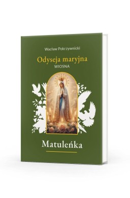Matuleńka T.2 Odyseja maryjna. Wiosna