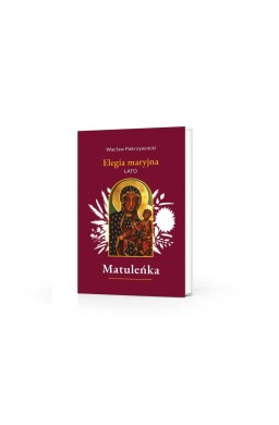 Matuleńka T.3 Elegia maryjna. Lato