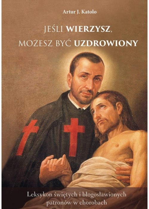 Jeśli wierzysz, możesz być uzdrowiony