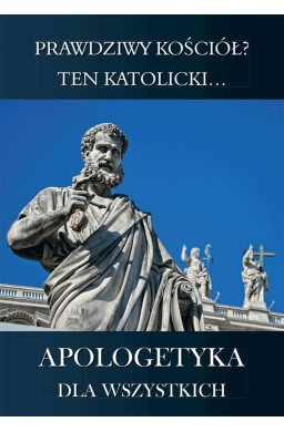 Apologetyka dla wszystkich 2 Prawdziwy kościół?