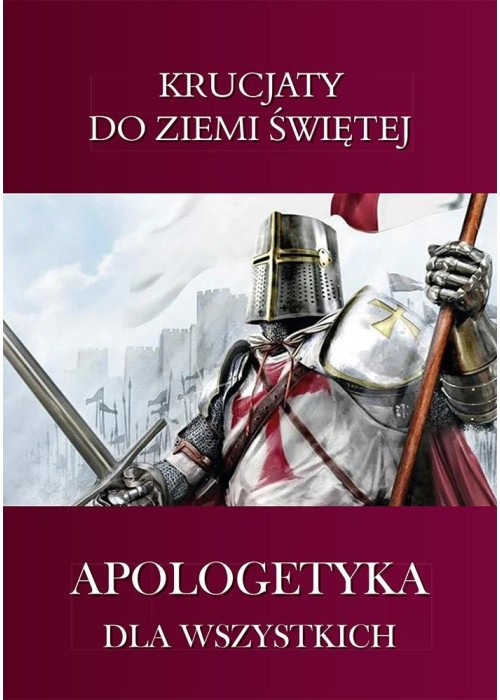 Apologetyka dla wszystkich 3 Krucjaty do Ziemi...