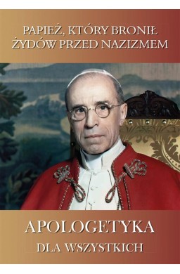 Apologetyka dla wszystkich 4 Papież, który bronił