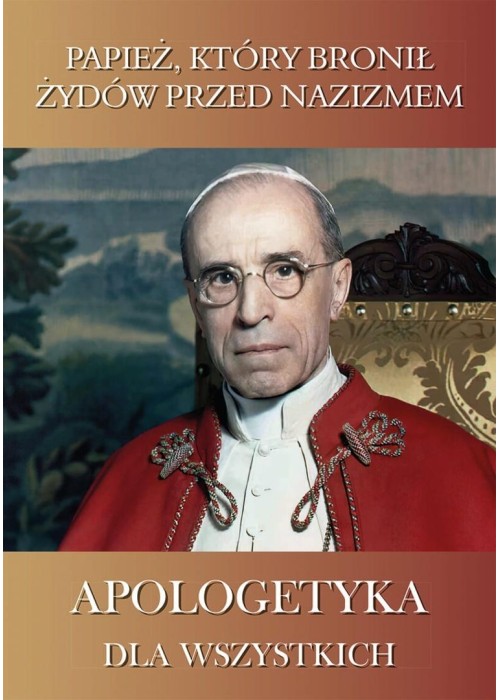 Apologetyka dla wszystkich 4 Papież, który bronił