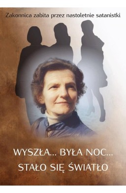 Wyszła... była noc... stało się światło
