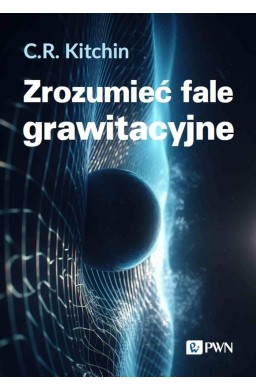 Zrozumieć fale grawitacyjne