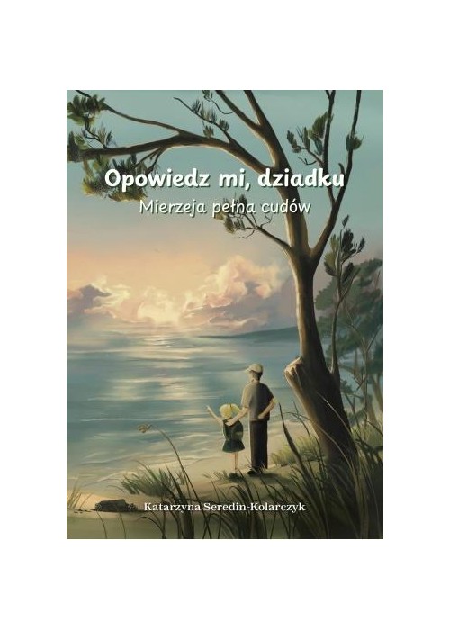 Opowiedz mi o dziadku. Mierzeja pełna cudów