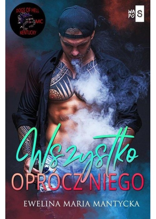 Dogs of Hell T.4 Wszystko oprócz niego