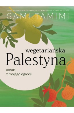 Wegetariańska Palestyna. Smaki z mojego ogrodu
