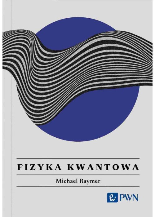 Fizyka kwantowa. Wszystko, co warto wiedzieć