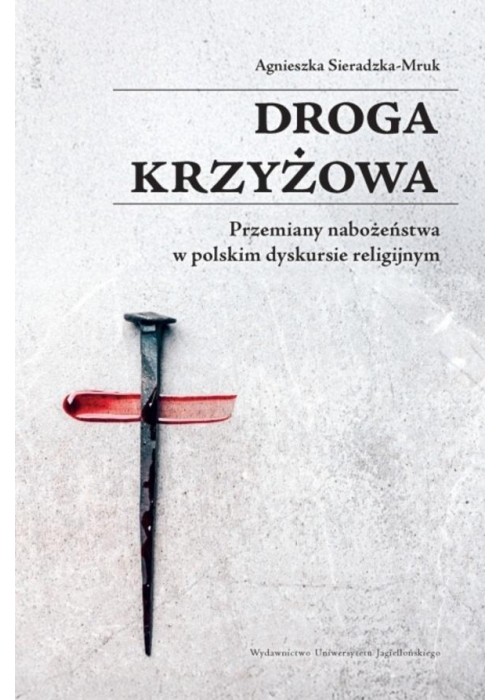 Droga krzyżowa. Przemiany nabożeństwa w polskim...