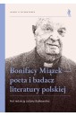 Bonifacy Miązek - poeta i badacz literatury...