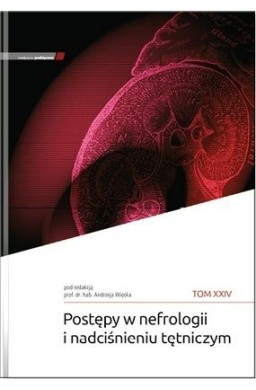 Postępy w nefrologii i nadciśnieniu tętniczym T.24