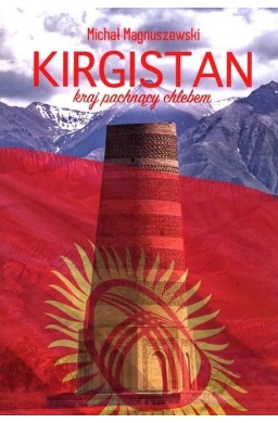 Kirgistan. Kraj pachnący chlebem