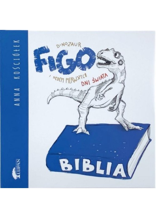 Dinozaur Figo i siedem pierwszych dni świata
