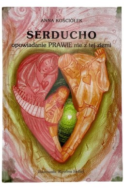 Serducho - opowiadanie prawie nie z tej ziemi