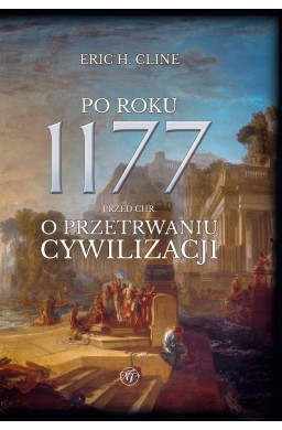 Po roku 1177 przed Chr. O przetrwaniu cywilizacji.