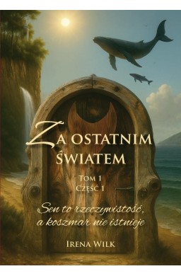 Za ostatnim światem T.1 Sen to rzeczywistość...