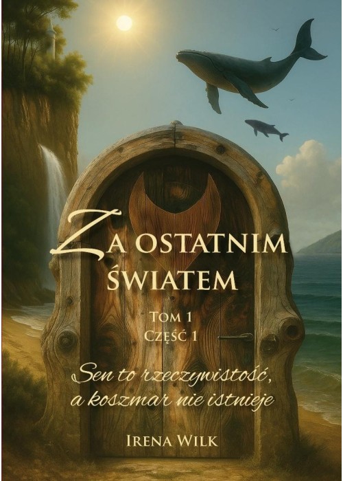 Za ostatnim światem T.1 Sen to rzeczywistość...