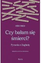 Czy bałam się śmierci? Pytania o Zagładę