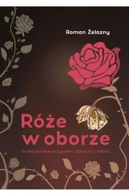 Róże w oborze. Gazety lokalnej przypadki...