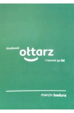 Zbudowali ołtarz i nazwali go Ed