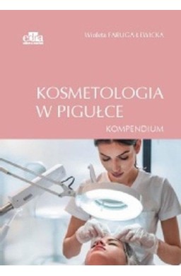 Kosmetologia w pigułce. Kompendium