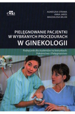 Pielęgnowanie pacjentki w wybranych procedurach...