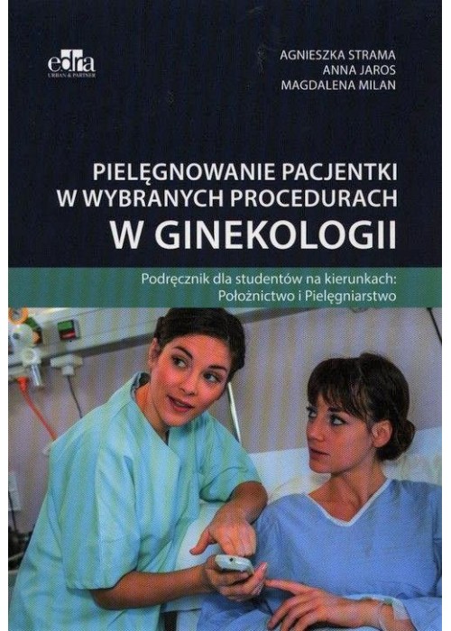 Pielęgnowanie pacjentki w wybranych procedurach...