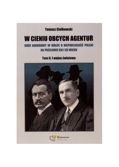 W cieniu obcych agentur T.2 I wojna światowa